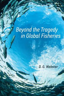 Beyond the tragedy in global fisheries [E-Book] /