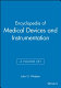 Encyclopedia of medical devices and instrumentation. 1. A - Ce.