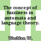 The concept of fuzziness in automata and language theory.