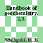 Handbook of geochemistry. 2,3.