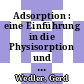 Adsorption : eine Einführung in die Physisorption und Chemisorption /