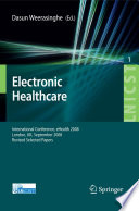 Electronic Healthcare [E-Book] : First International Conference, eHealth 2008, London, UK, September 8-9, 2008. Revised Selected Papers /