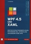 WPF 4.5 und XAML : grafische Benutzeroberflächen für Windows inkl. Entwicklung von Windows Store Apps /