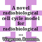 A novel radiobiological cell cycle model for radiobiological analysis and radiation treatment optimization /