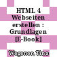 HTML 4 Webseiten erstellen : Grundlagen [E-Book] /