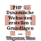 PHP 5 - Dynamische Webseiten erstellen : Grundlagen [E-Book] /