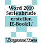 Word 2010 Serienbriefe erstellen [E-Book] /
