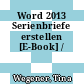Word 2013 Serienbriefe erstellen [E-Book] /