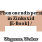 Phononendispersion in Zinkoxid [E-Book] /