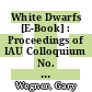 White Dwarfs [E-Book] : Proceedings of IAU Colloquium No. 114 Held at Dartmouth College, Hanover, New Hampshire, USA, August 15–19, 1988 /