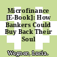 Microfinance [E-Book]: How Bankers Could Buy Back Their Soul /