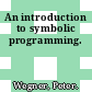 An introduction to symbolic programming.