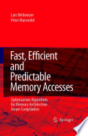 Fast, Efficient and Predictable Memory Accesses [E-Book] : Optimization Algorithms for Memory Architecture Aware Compilation /