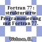 Fortran 77 : strukturierte Programmierung mit Fortran 77.