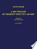 A dictionary of modern written arabic : Arabic-engl. enl. version of "Arabisches Wörterbuch für die Schriftsprache der Gegenwart".