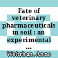 Fate of veterinary pharmaceuticals in soil : an experimental and numerical study on the mobility, sorption and transformation of sulfadiazine /