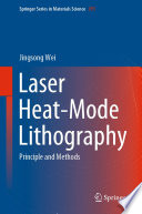 Laser Heat-Mode Lithography [E-Book] : Principle and Methods /