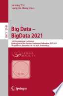 Big Data - BigData 2021 [E-Book] : 10th International Conference, Held as Part of the Services Conference Federation, SCF 2021, Virtual Event, December 10-14, 2021, Proceedings /