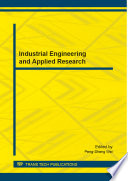 Industrial engineering and applied research : selected, peer reviewed papers from the 2014 3rd International Conference on Industrial Design and Mechanics Power (3rd ICIDMP 2014), June 21-22, 2014, Beijing, China [E-Book] /
