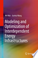 Modeling and Optimization of Interdependent Energy Infrastructures [E-Book] /