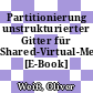 Partitionierung unstrukturierter Gitter für Shared-Virtual-Memory-Rechner [E-Book] /