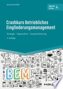 Crashkurs Betriebliches Eingliederungsmanagement : Strategie - Organisation - Gesprächsführung [E-Book] /