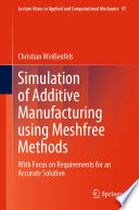 Simulation of Additive Manufacturing using Meshfree Methods [E-Book] : With Focus on Requirements for an Accurate Solution /