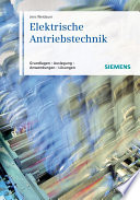 Elektrische Antriebstechnik : Grundlagen, Auslegung, Anwendungen, Lösungen [E-Book] /