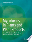 Mycotoxins in Plants and Plant Products [E-Book] : Cocoa, Coffee, Fruits and Fruit Products, Medicinal Plants, Nuts, Spices, Wine /