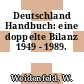 Deutschland Handbuch: eine doppelte Bilanz 1949 - 1989.