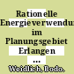 Rationelle Energieverwendung im Planungsgebiet Erlangen West : Forschungsvorhaben.