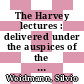 The Harvey lectures : delivered under the auspices of the Harvey Society of New York 1965 - 1966 /