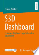 S3D Dashboard [E-Book] : Exploring Depth on Large Interactive Dashboards /