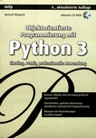 Objektorientierte Programmierung mit Python 3 : Einstieg, Praxis, professionelle Anwendung /