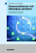 Dezentralisieren mit PROFIBUS-DP/DPV-1 : Aufbau, Projektierung und Einsatz des PROFIBUS-DP mit SIMATIC S7 /