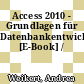 Access 2010 - Grundlagen für Datenbankentwickler [E-Book] /
