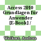 Access 2010 Grundlagen für Anwender [E-Book] /
