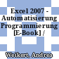 Excel 2007 - Automatisierung Programmierung [E-Book] /
