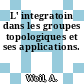 L' integratoin dans les groupes topologiques et ses applications.