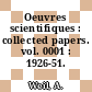 Oeuvres scientifiques : collected papers. vol. 0001 : 1926-51.