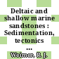 Deltaic and shallow marine sandstones : Sedimentation, tectonics and petroleum occurrences.