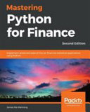 Mastering Python for finance : Implement advanced state-of-the-art financial statisticalapplications using Python, 2nd edition [E-Book] /