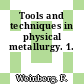 Tools and techniques in physical metallurgy. 1.