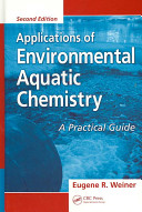 Applications of environmental aquatic chemistry : a practical guide /