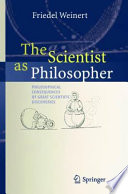 The Scientist as Philosopher [E-Book] : Philosophical Consequences of Great Scientific Discoveries /