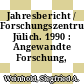 Jahresbericht / Forschungszentrum Jülich. 1990 : Angewandte Forschung, Grundlagenforschung.