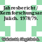 Jahresbericht / Kernforschungsanlage Jülich. 1978/79.
