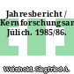 Jahresbericht / Kernforschungsanlage Jülich. 1985/86.