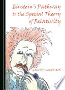 Einstein's pathway to the special theory of relativity [E-Book] /
