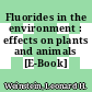 Fluorides in the environment : effects on plants and animals [E-Book] /